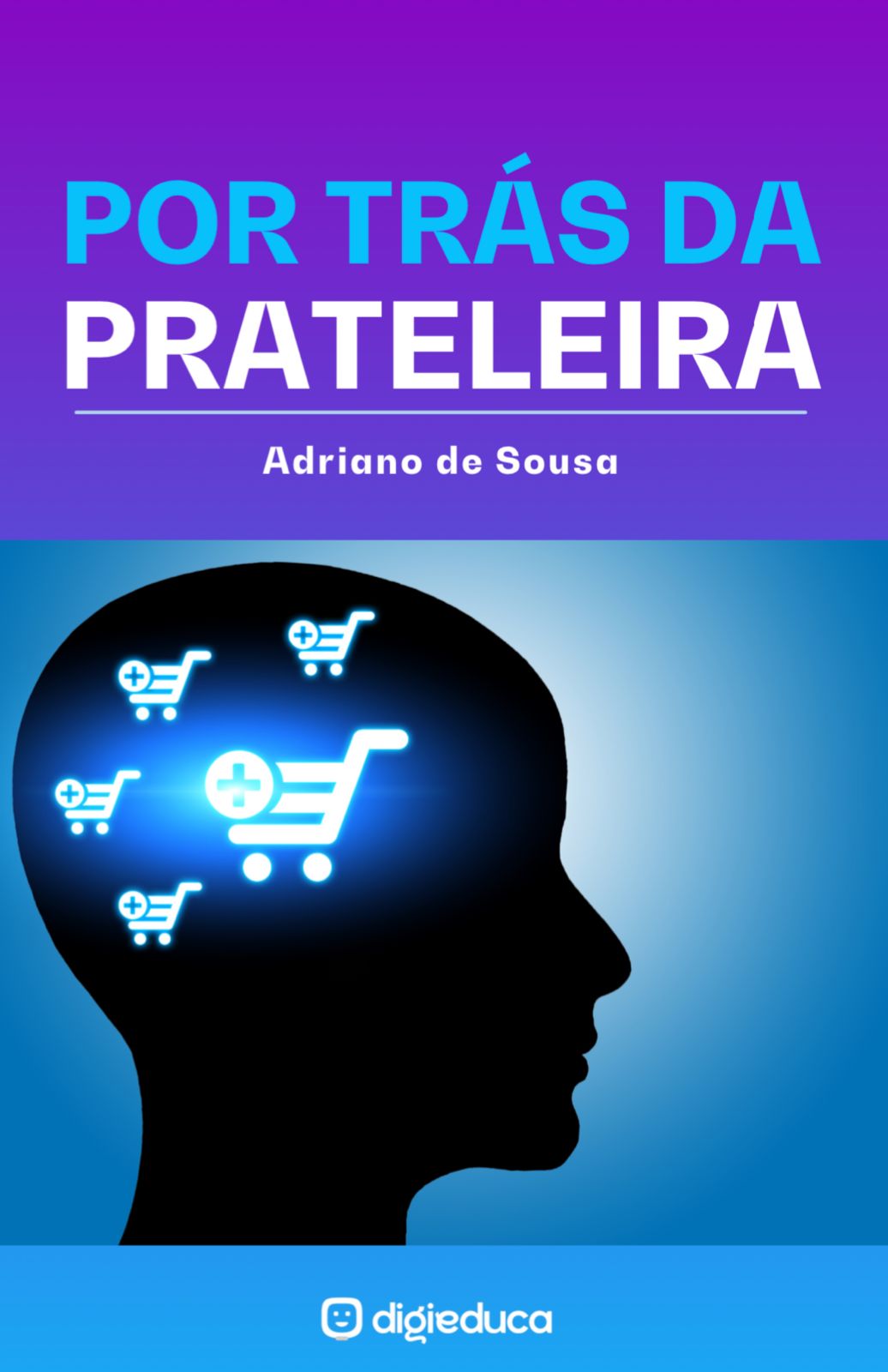 E-book : Por Trás da Prateleira — A Psicologia do Consumo