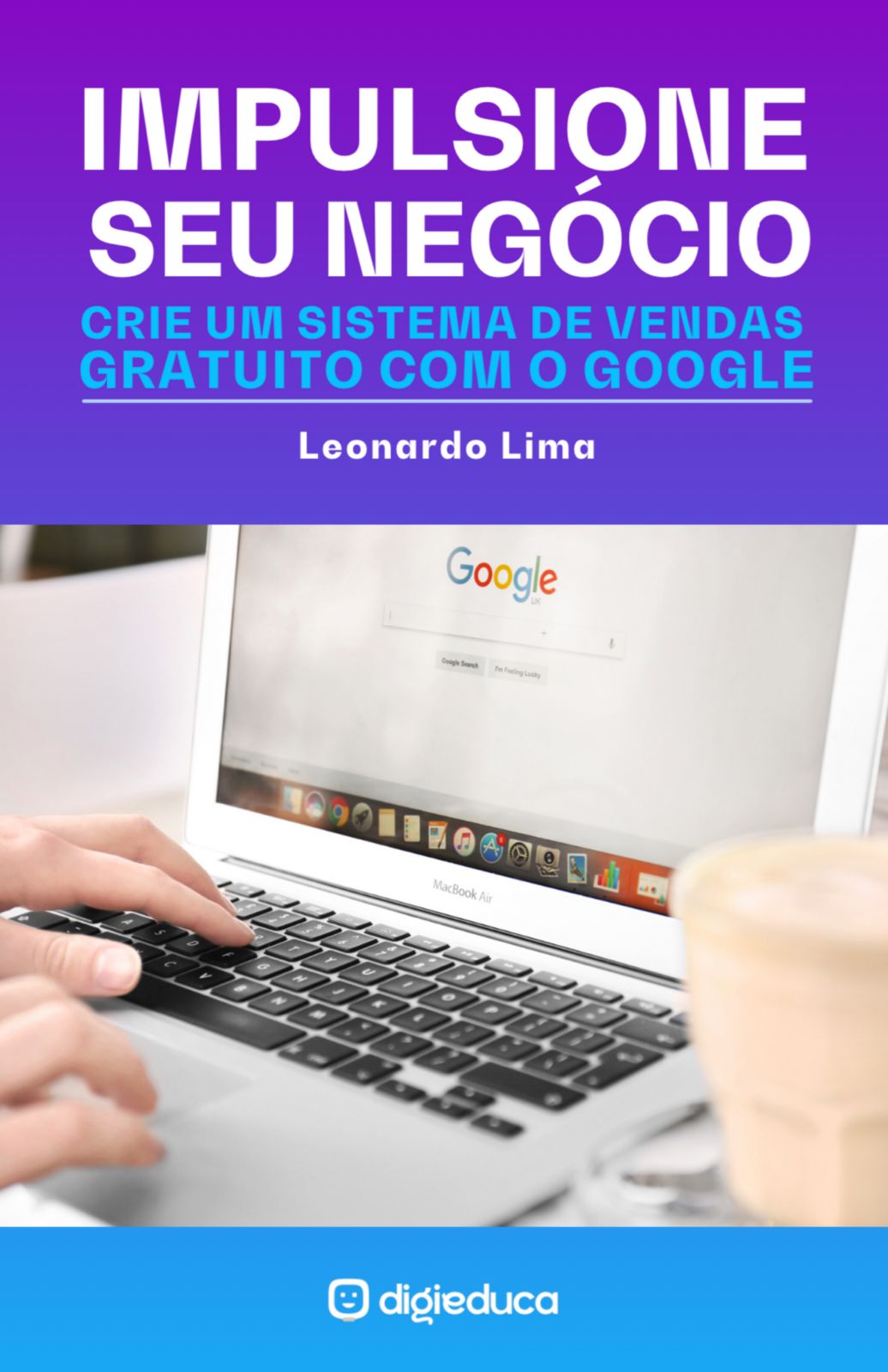 E-book: Impulsione Seu Negócio – Crie um Sistema de Vendas Gratuito com o Google